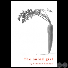 THE SALAD GIRL - Autor:   ESTEBAN BEDOYA - Año 2016